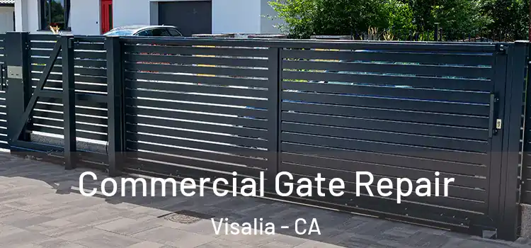 Commercial Gate Repair Visalia - CA
