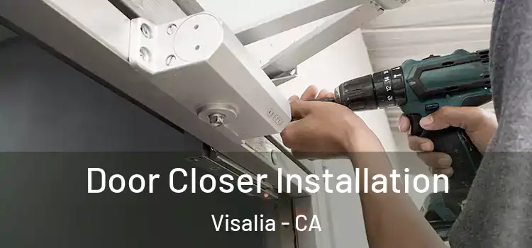  Door Closer Installation Visalia - CA