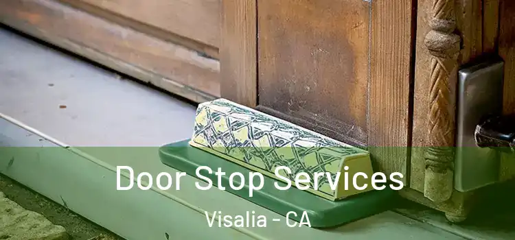 Door Stop Services Visalia - CA