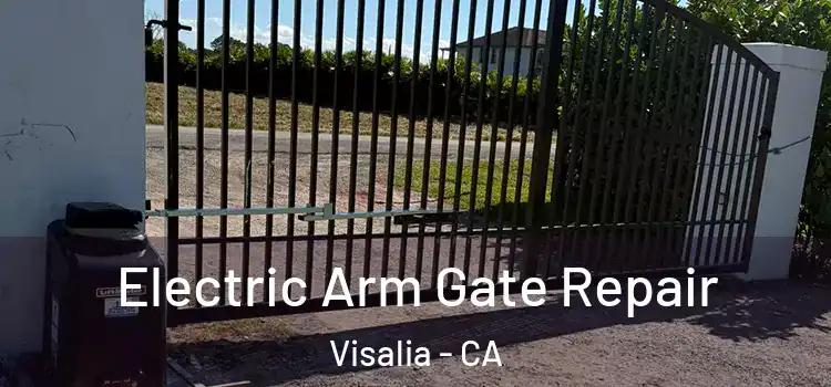 Electric Arm Gate Repair Visalia - CA
