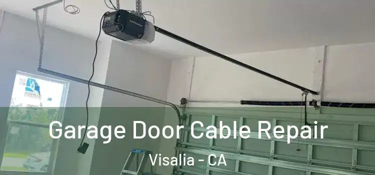  Garage Door Cable Repair Visalia - CA