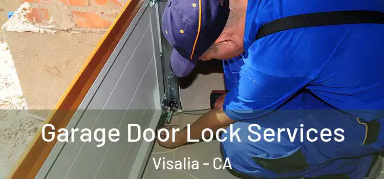 Garage Door Lock Services Visalia - CA