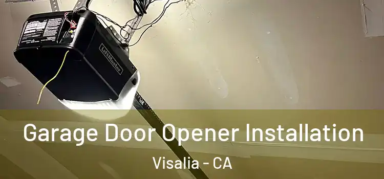  Garage Door Opener Installation Visalia - CA