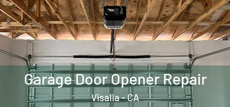  Garage Door Opener Repair Visalia - CA