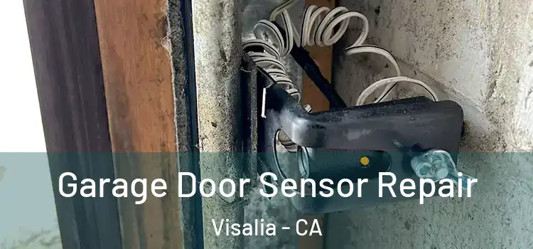 Garage Door Sensor Repair Visalia - CA