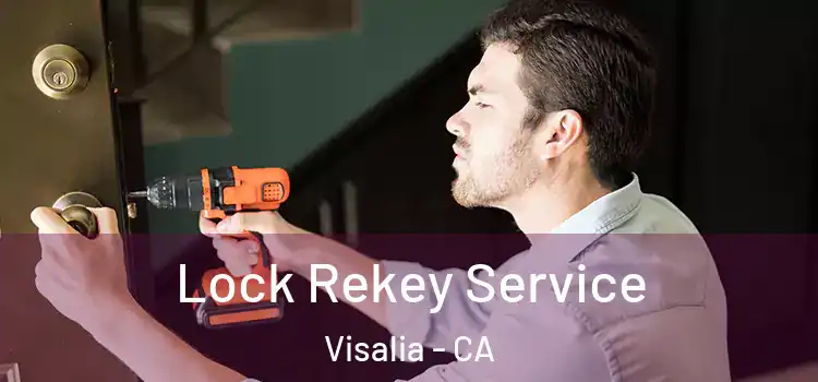 Lock Rekey Service Visalia - CA