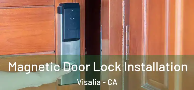 Magnetic Door Lock Installation Visalia - CA