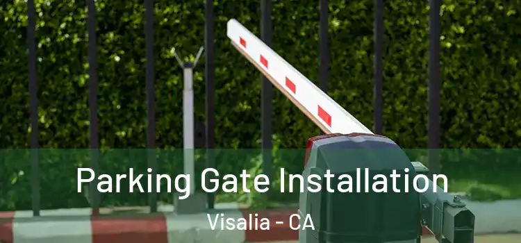  Parking Gate Installation Visalia - CA