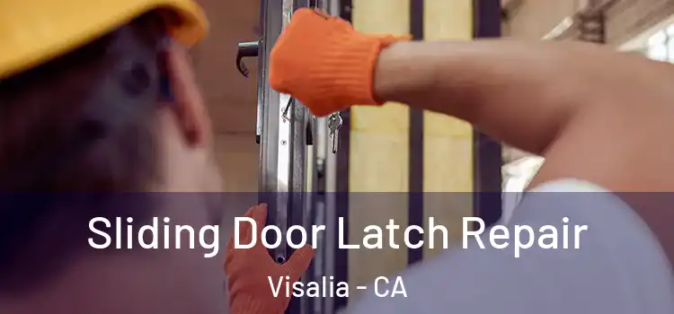 Sliding Door Latch Repair Visalia - CA