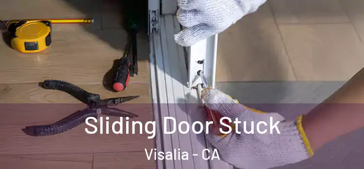  Sliding Door Stuck Visalia - CA