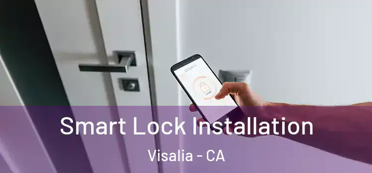 Smart Lock Installation Visalia - CA